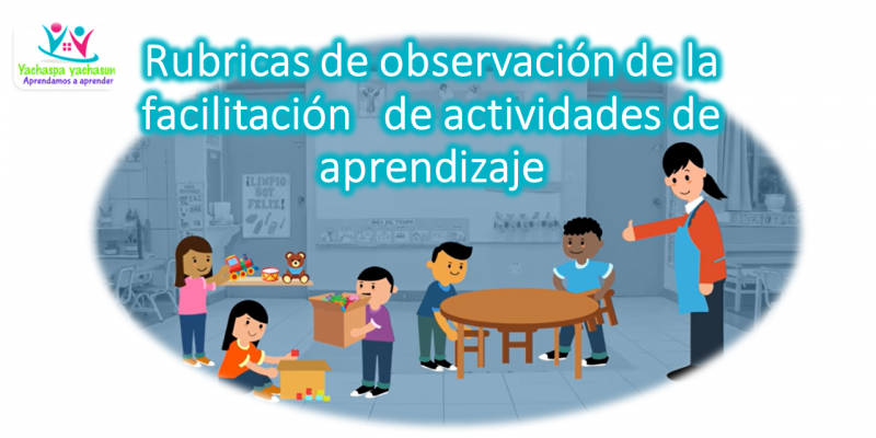 Rubricas de observación de la facilitación de  actividades de aprendizaje – MINEDU