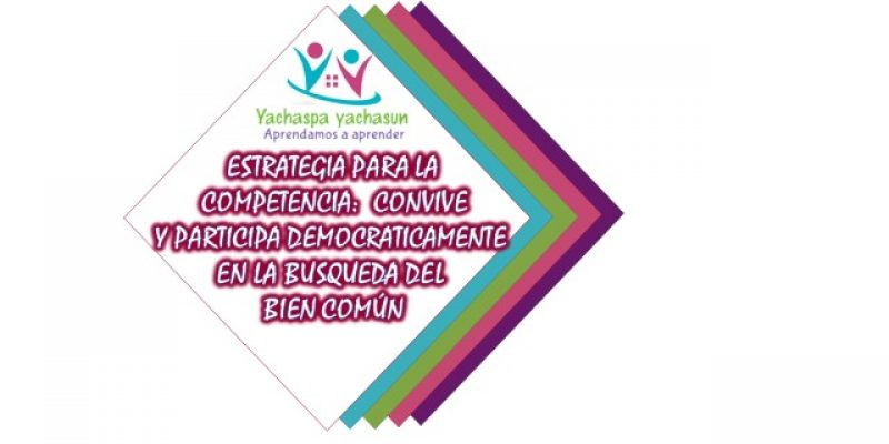 Estrategia para la competencia: Convive y participa democráticamente en la búsqueda del bien común
